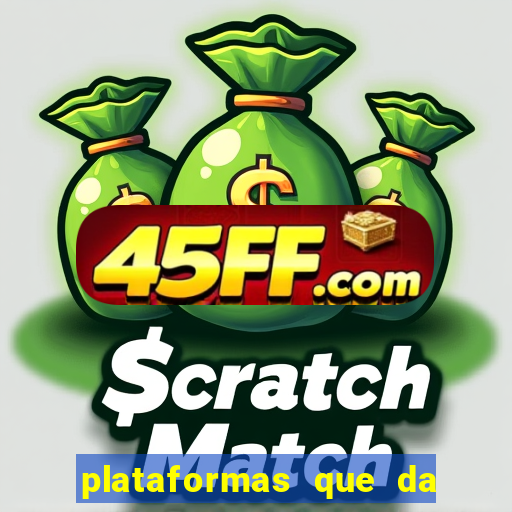 plataformas que da bonus no cadastro e saca no free